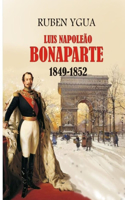Luis Napoleão Bonaparte: 1849-1852