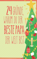 24 Gründe, warum du der beste Papa der Welt bist: Wunderschöner Adventskalender zum Eintragen, Ausfüllen und Verschenken