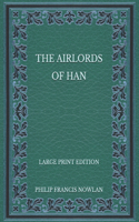 The Airlords of Han - Large Print Edition