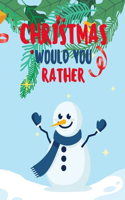 Christmas Would You Rather: Would You Rather Game Book: crazy scenarios for kids, adults, teens, boys, and girls, challenging choices the whole family will love