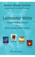 Lightworker Within: Thought-provoking Collection from Female Ascended Master Teachers(4 Ageless Wisdom Evolving)
