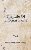 The Life Of Thomas Paine: (Aberdeen Classics Collection) Vol. 1
