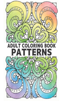 Adult Coloring Book Patterns: Stress Relieving 100 Patterns Coloring Book with 100 Amazing Patterns of Beautiful flowers Patterns, Floral Patterns, Geometric Shapes and Animals P