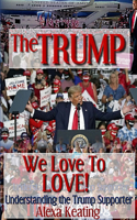 TRUMP We Love To LOVE!