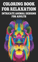 Coloring Book For Relaxation Intricate Animal Designs for Adults