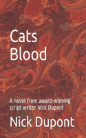 Cats Blood: A novel from award-winning script writer Nick Dupont