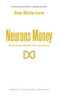 Neurons Money: A practical method to live in prosperity