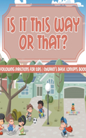 Is It This Way or That? Following Directions for Kids Children's Basic Concepts Books