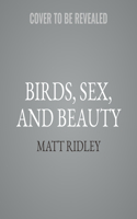 Birds, Sex, and Beauty