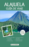 Alajuela Guía de Viaje: La guía actualizada para un viaje inolvidable a la tierra de la aventura, la naturaleza y la hospitalidad.