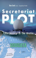 Secretariat Plot - Conspiracy in the Arctic: Den Smil series - Geopolitical Thriller