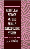 Molecular Biology of the Female Reproductive System