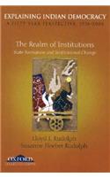 Explaining Indian Democracy: A Fifty Year Perspective 1956-2006, Volume II: The Realm of Institutions: State Formation and Institutional Change