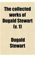 The Collected Works of Dugald Stewart (V. 1)