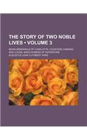 The Story of Two Noble Lives (Volume 3); Being Memorials of Charlotte, Countess Canning, and Louisa, Marchioness of Waterford