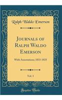 Journals of Ralph Waldo Emerson, Vol. 3: With Annotations; 1833-1835 (Classic Reprint)