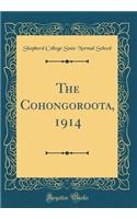 The Cohongoroota, 1914 (Classic Reprint)