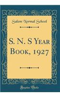 S. N. S Year Book, 1927 (Classic Reprint)