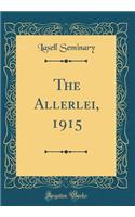 The Allerlei, 1915 (Classic Reprint)