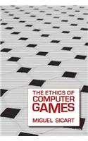 The Ethics of Computer Games