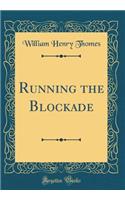 Running the Blockade (Classic Reprint)