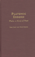 Platonic Errors: Plato, a Kind of Poet