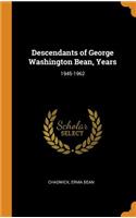 Descendants of George Washington Bean, Years