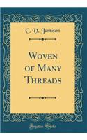 Woven of Many Threads (Classic Reprint)
