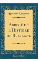 AbregÃ© de l'Histoire de Bretagne (Classic Reprint)