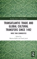 Transatlantic Trade and Global Cultural Transfers Since 1492