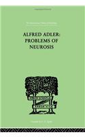 Alfred Adler: Problems of Neurosis