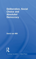 Deliberation, Social Choice and Absolutist Democracy