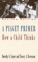 Piaget Primer: How a Child Thinks; Revised Edition
