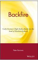 Backfire: Carly Fiorina's High Stakes Battle for the Soul of Hewlett Packard: Carly Fiorina's High-Stakes Battle for the Soul of Hewlett-Packard