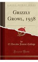 Grizzly Growl, 1938 (Classic Reprint)