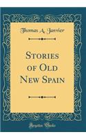 Stories of Old New Spain (Classic Reprint)