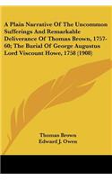 Plain Narrative of the Uncommon Sufferings and Remarkable Deliverance of Thomas Brown, 1757-60; The Burial of George Augustus Lord Viscount Howe,