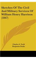 Sketches Of The Civil And Military Services Of William Henry Harrison (1847)