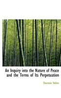 Inquiry Into the Nature of Peace and the Terms of Its Perpetuation