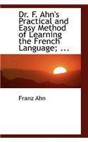 Dr. F. Ahn's Practical and Easy Method of Learning the French Language