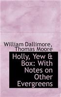 Holly, Yew & Box
