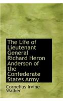 The Life of Lieutenant General Richard Heron Anderson of the Confederate States Army