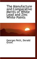 The Manufacture and Comparative Merits of White Lead and Zinc White Paints: (English)