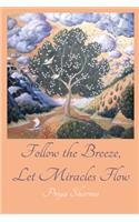 Follow The Breeze, Let Miracles Flow