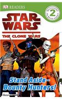 Stand Aside--bounty Hunters!: (Dk Readers Level 2: Star Wars: the Clone Wars)