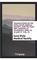 Transactions of the Iowa State Medical Society, for the Year 1891, Meeting at Waterloo, April 15, 16 and 17. Vol. IX