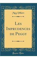 Les Imprudences de Peggy (Classic Reprint)