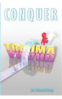 Conquer Trauma Drama