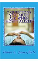 7 Questions You Must Ask When Hospitalized