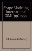 Shape Modeling International '99: International Conference on Shape Modeling and Applications, Aizu-Wakamatsu, Japan, March 1-4, 1999 : Proceedings (Shape Modeling International (SMI '99))